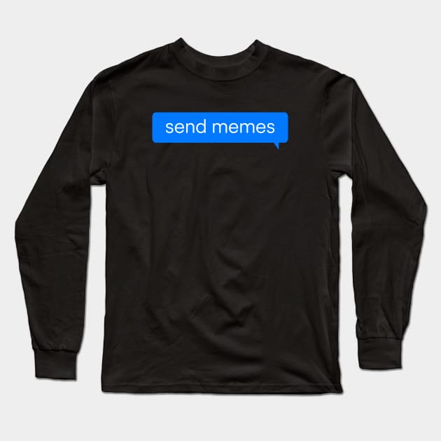 Send Memes Long Sleeve T-Shirt by renzkarlo